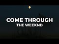 The Weeknd Come Through Lyrics Prod Durdnn