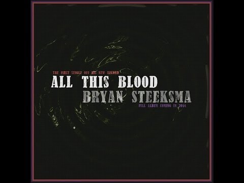 Bryan Steeksma - ALL THIS BLOOD (New Single)