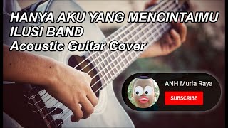 Download lagu HANYA AKU YANG MENCINTAIMU - ILUSI BAND - Acoustic Guitar mp3