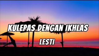 Download lagu Lesti - Kulepas Dengan Ikhlas( lirik ) mp3 Download lagu Lesti - Kulepas Dengan Ikhlas( lirik ) mp3