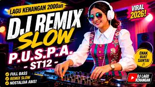 Download lagu DJ Remix Slow P.U.S.P.A. - ST12 | Lagu Kenangan Pop Indonesia 2000an Full Bass | Nostalgia Santai mp3