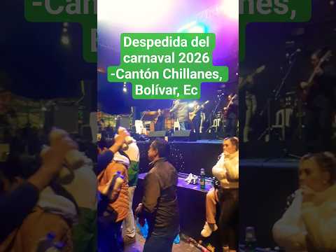 Despedida del Carnaval 2026 en el cantón Chillanes, Bolívar, Ec