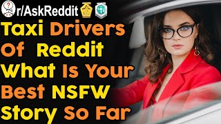 Uber/taxi drivers of reddit what is your best NSFW story so far (r/AskReddit | Reddit Stories)