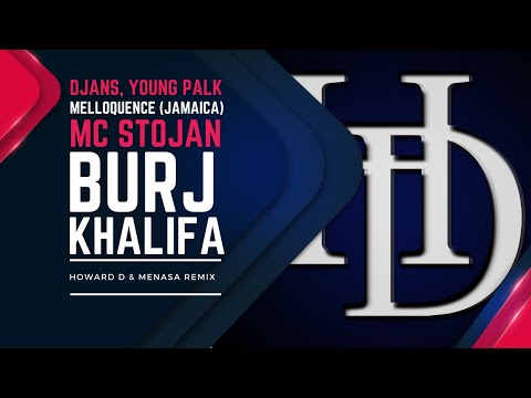 Burj Khalifa 2021 (Howard D & Menasa Remix) - Djans, MC Stojan, Young Palk, Melloquence