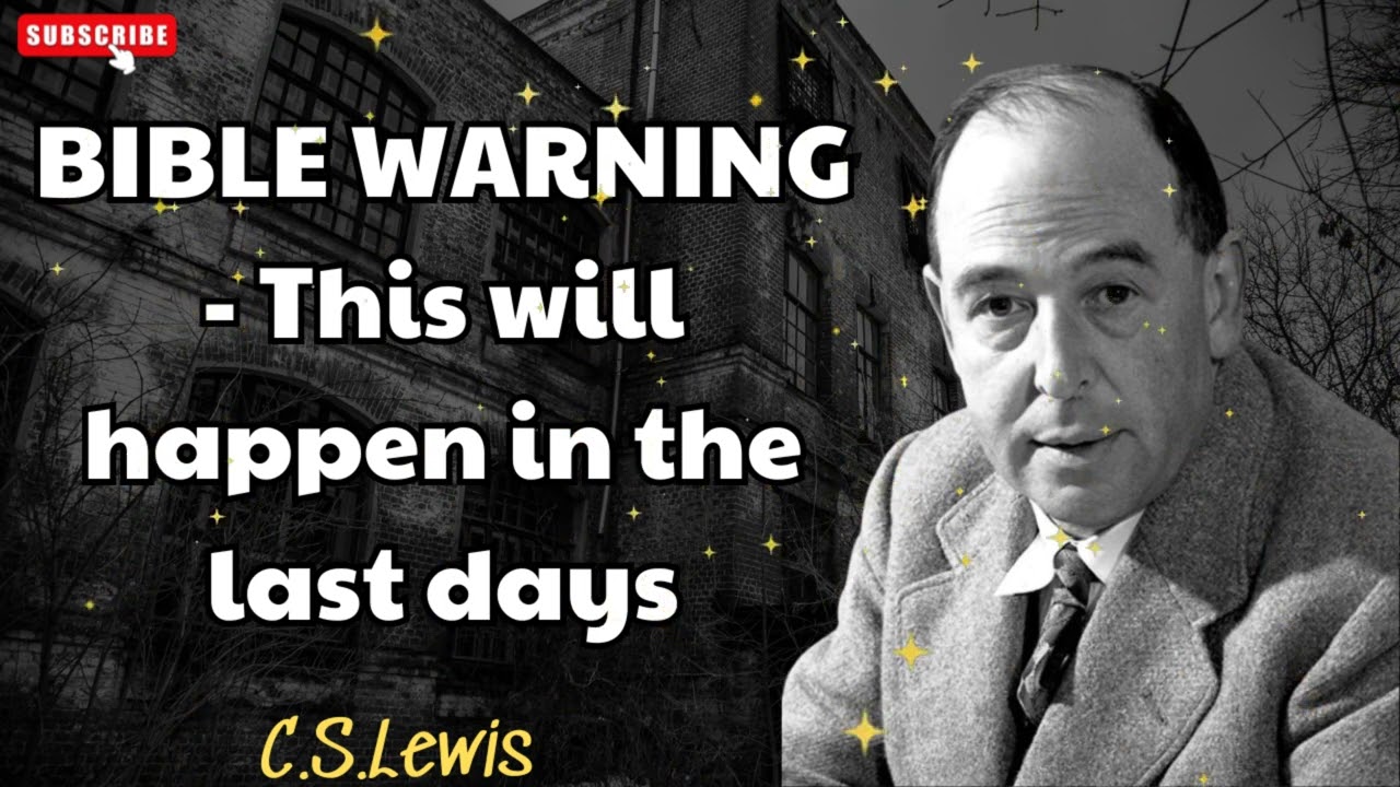 BIBLE WARNING  - This will happen in the last days - C. S. Lewis
