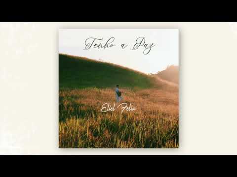 Tenho A Paz - Eliel Felix