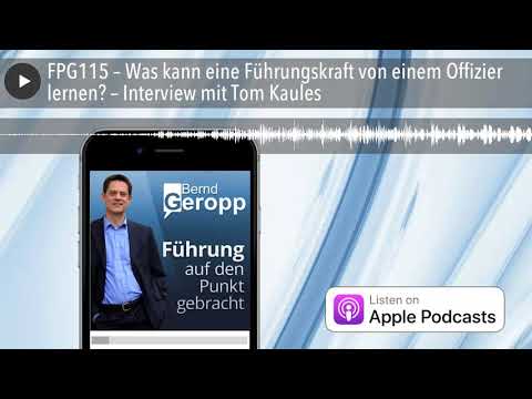 FPG115 – Was kann eine Führungskraft von einem Offizier lernen? – Interview mit Tom Kaules