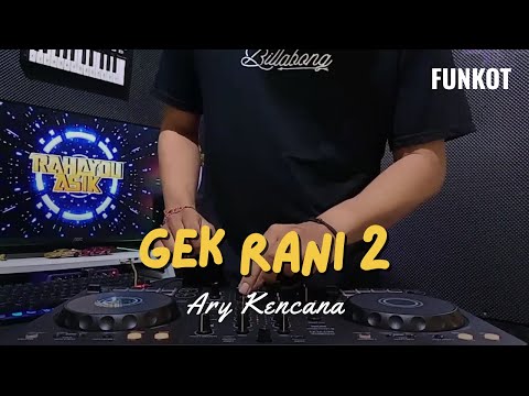 DJ GEK RANI 2 - ARY KENCANA | DJ RAHAYOU ASIK