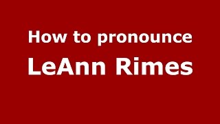 How to pronounce Leann Rimes