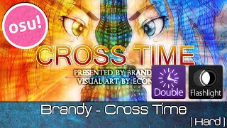 osu! - Brandy - Cross Time [Hard] + DoubleTime FlashLight - Played by Doomsday