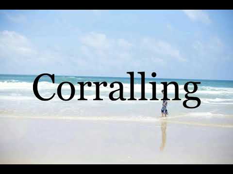 How To Pronounce Corralling🌈🌈🌈🌈🌈🌈Pronunciation Of Corralling
