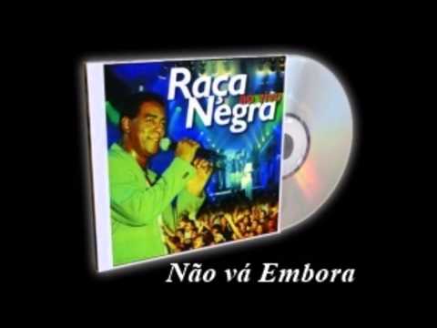 Não Vá Embora - Raça Negra
