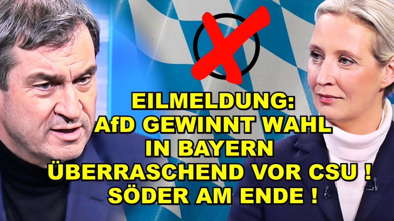 EIL: AfD GEWINNT WAHL IN BAYERN VOR CSU!