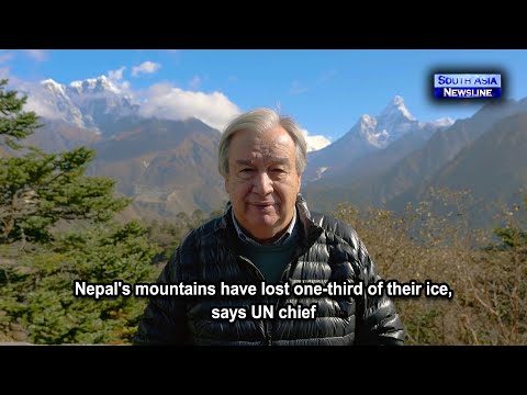 Nepal's mountains have lost one third of their ice, says UN chief