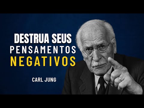 LIBERTE-SE dos PENSAMENTOS NEGATIVOS PARA SEMPRE | CARL JUNG