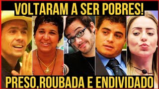 FAMA,DINHEIRO E RUÍNA 💔 O FIM CHOCANTE DE CAMPEÕES DO BBB VENCEDORES QUE PERDERAM TODO O DINHEIRO!
