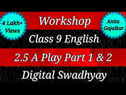 Workshop Class 9 English 2.5 A Play Part 1 & 2 । workshop a play part 1 & 2 । workshop 2.5 a play