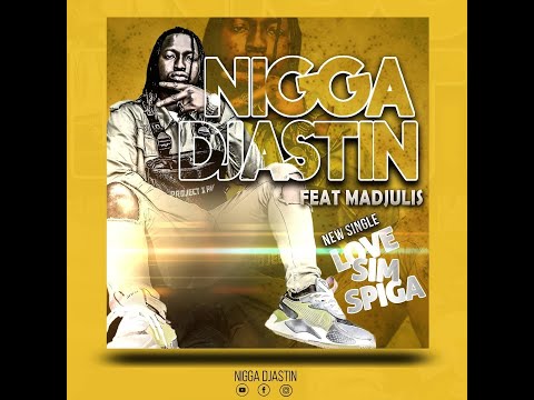 NIGGA DJASTIN ft  MADJULIS - LOVE SIM SPIGA