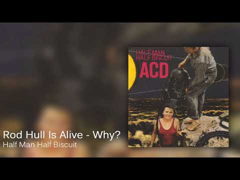 Rod Hull Is Alive Why - Half Man Half Biscuit