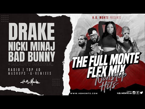 H.B. MONTE - The FULL MONTE FLEX MIX | Megamix | Clean Radio mixtape | DRAKE, NICKI MINAJ, BAD BUNNY