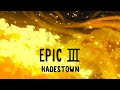 EPIC III | Hadestown Animatic