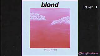 Pink &amp; White by Frank Ocean Remix by @izzzythedemon