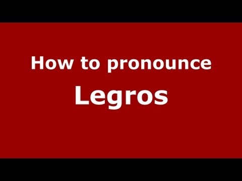 How to Pronounce Legros - PronounceNames.com