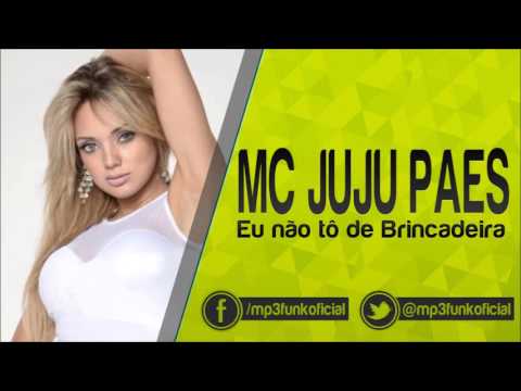 Mc Juju Paes - Eu Não tô de Brincadeira [ Dj Gá e Thg ]
