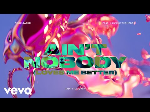 Felix Jaehn - Ain’t Nobody (Loves Me Better) (Happy Rave Mix) ft. Jasmine Thompson (Lyrics)