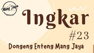 Download lagu INGKAR 23, Dongeng Enteng Mang Jaya, Carita Sunda @MangJaya mp3
