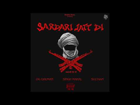 SARDARI JATT DI - OG Ghuman x Singh Mahal x Sultaan