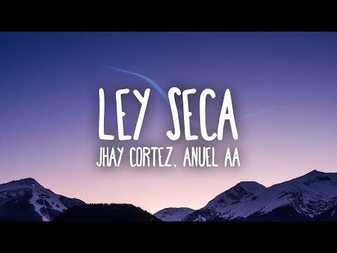 Jhay Cortez, Anuel AA - Ley Seca