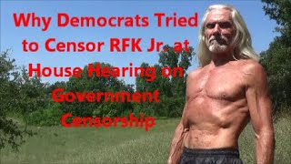 Why Democrats Tried to Censor RFK Jr  at House Hearing on Government Censorship