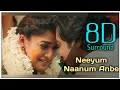 Neeyum Naanum Anbe 8D || Imaikkaa Nodigal || Vijay Sethupathi || Nayanthara || Hiphop Tamizha Adhi