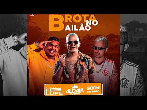 FELUPE, ALDAIR PLAY BOY, SONY NO BEAT - BROTA NO BAILÃO