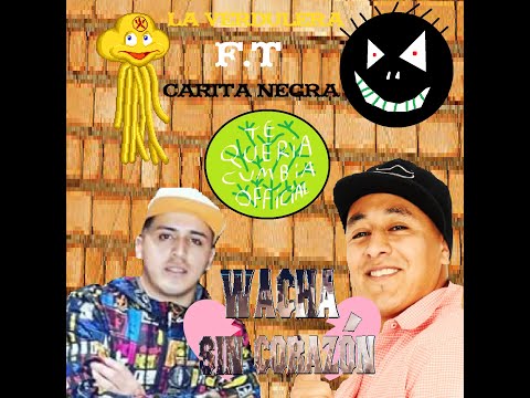 La Verdulera Ft. Carita Negra - Wacha Sin Corazón (2018)