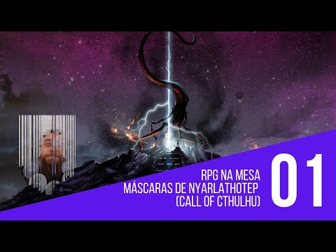 RPG na Mesa - Chamado de Cthulhu | As Máscaras de Nyarlathotep | Season 01 | Sessão 01