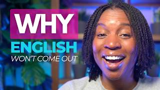 Nothing Comes Out When You Try To Speak English - The Real Cause