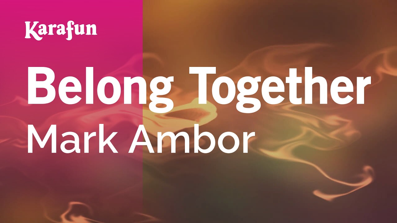 Belong Together - Mark Ambor | Karaoke Version | KaraFun