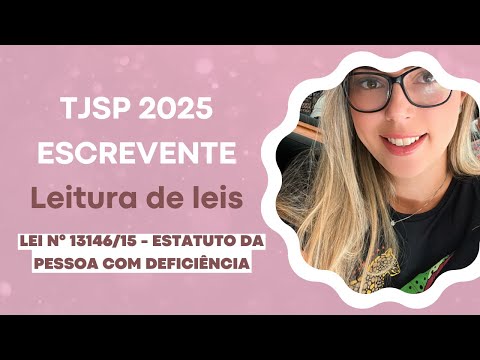 Estatuto da Pessoa com Deficiência TJ-SP 2025 - Lei: 13.146/15 (Leitura atualizada)