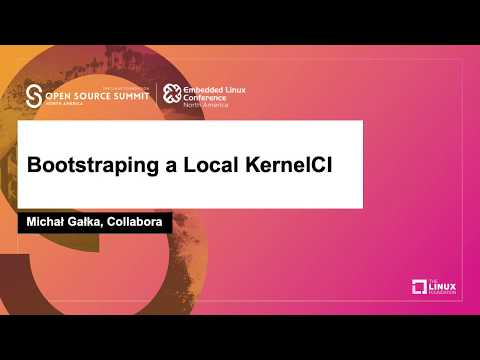 Bootstraping a Local KernelCI - Michał Gałka, Collabora