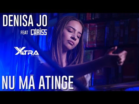 DENISA JO feat. CHRISS - Nu Ma Atinge | Official Video