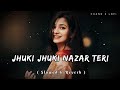 Jhuki Jhuki Nazar Teri Slowed Reverb UditNarayan Slowedandreverb Lofisong