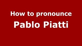 How to pronounce Pablo Piatti