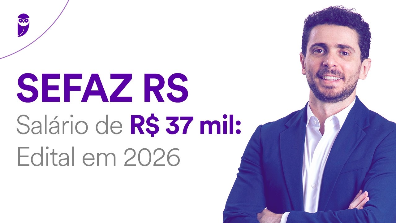 Concurso SEFAZ RS - Salário de R$ 37 mil: Edital em 2026