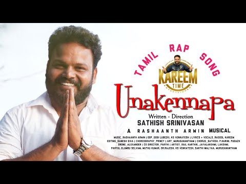 Unakkennapa | Tamil Rap song | KareemTime | Rashaanth Arwin | Sathish Srinivasan
