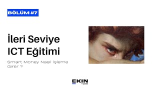 İleri Seviye ICT Eğitimi Bölüm 7: Smart Money Nasıl İşleme Girer ?