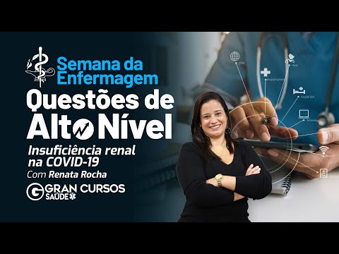 Semana da Enfermagem: Questões de alto nível - Insuficiência renal na COVID-19 com Renata Rocha