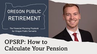 Oregon PERS: OPSRP-How to calculate your pension