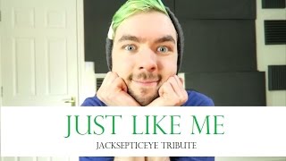 Just Like Me // Jacksepticeye Tribute